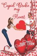Cupid Broke my Heart: A small town, holiday, romantic comedy