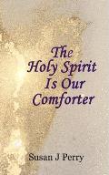 The Holy Spirit Is Our Comforter