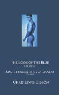 The Book of the Blue House: Being the Prelude to the Longbook of Locrys