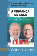 A Vingan?a de Lula: A Inquisi??o no Brasil de 2023 a 2026 D.C.
