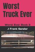 Worst Truck Ever: Worst Ever Book 3