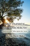 Like There's No Tomorrow: Book Two in the When Spirits Stir Series