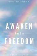 Awaken Into Freedom: Spiritual Poems & Self Help Affirmations for the Spiritual Seeker