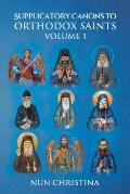 Supplicatory Canons to Orthodox Saints Volume 1