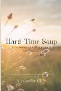 Hard-Time Soup: An Autobiographical Collection of Short Stories