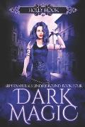 Dark Magic [Supernaturals Underground, Book Four]
