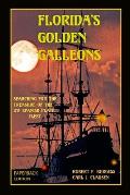 Florida's Golden Galleons: Searching for the Treasure of the 1715 Spanish Plate Fleet