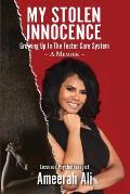 My Stolen Innocence: Growing Up In the Foster Care System - A Memoir