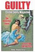 Guilty Crime Story Magazine: Issue 004 - Spring 2022