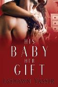 His Baby Her Gift: The Slow Burn Duology 2