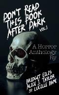 Don't Read This Book After Dark Vol. 1: A Horror Anthology