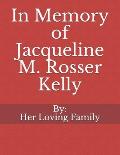 In Memory of Jacqueline M. Rosser Kelly