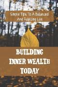 Building Inner Wealth Today: Simple Tips To A Balanced And Fulfilling Life: Stress Management