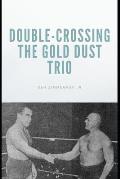 Double-Crossing the Gold Dust Trio: Stanislaus Zbyszko's Last Hurrah