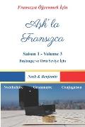 Aşk'la Fransızca - Saison 1 Volume 3: Fransızcayı Bir Aşk Hik?yesiyle ?ğrenin! (T?rk?e A?ıklamalı)