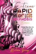 Extreme Rapid Weight Loss Hypnosis for Women: A Natural Way to Burn Fat, Lose Weight and Stop Emotional Eating with Powerful Gastric Band Hypnosis, Mi