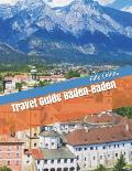 Travel Guide Baden-Baden: Your Ticket To discover Baden Baden