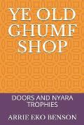 Ye Old Ghumf Shop: Doors and Nyara Trophies