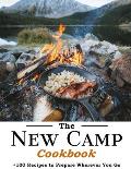 The New Camp Cookbook: 100 Recipes to Prepare Wherever You Go