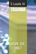 Trauma: Live or Die?