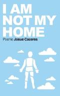 I Am Not My Home
