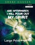 And Afterwards I will Pour Out My Spirit Large Print