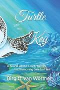 Turtle Key: A Novel about Love, Family and Rescuing Sea Turtles