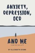 Anxiety, Depression, OCD and Me