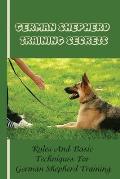 German Shepherd Training Basics: The Ultimate Guide To Training Your German Shepherd Puppy: Commands Behavior Of German Shepherd