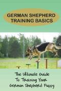 German Shepherd Training Secrets: Rules And Basic Techniques For German Shepherd Training: How To Clicker Train A German Shepherd