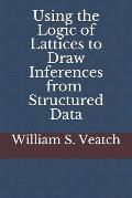 Using the Logic of Lattices to Draw Inferences from Structured Data