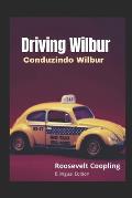 Driving Wilbur (Bilingual Edition English/Portuguese): Conduzindo Wilbur (Edi??o Bil?ngue Ingl?s/Portugu?s)