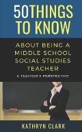 50 Things to Know About Being A Middle School Social Studies Teacher: A Teacher's Perspective
