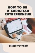 How To Be A Christian Entrepreneur: Ministry Tech: History Of Entrepreneurship