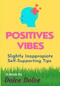 Positive Vibes: Slightly Inappropriate Self-Supporting Tips