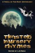 Thrill of the Hunt: Twisted Nursery Rhymes: A Thrill of the Hunt Anthology