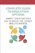 Complete Guide To Education Options: Honest Conversations For To Education, Career And Life Choices: Career Counseling Questions For High School Stude