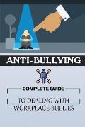 Anti-Bullying: Complete Guide To Dealing With Workplace Bullies: Guide To Stop Incivility In The Workplace