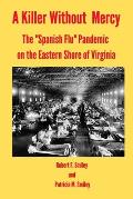 A Killer Without Mercy: The Spanish Flu Pandemic on the Eastern Shore of Virginia