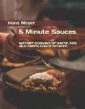 5 Minute Sauces: Instant Cooking of White, Red and Green Sauce Recipes