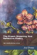 The Dream Dreaming You: Reflective Poetry
