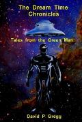 The Dream Time Chronicles: Tales from the Green Man