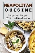 Neapolitan Cuisine: Neapolitan Recipes With Traditional Dishes: Napoli Recipes