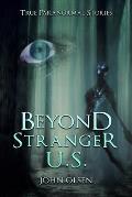 Beyond Stranger U.S: True Paranormal stories from across north America