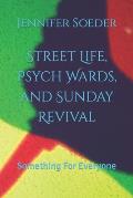 Street Life, Psych Wards, and Sunday Revival: Something For Everyone