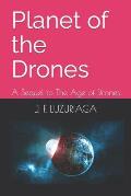 Planet of the Drones: A Sequel to The Age of Drones