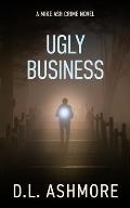 Ugly Business: A Mike Ash Crime Novel
