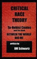 Critical Race Theory, Ta-Nehisi Coates and his Book Between the World and Me