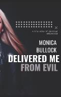 Delivered Me From Evil: A True Story of Deliverance from Supernatural Activity