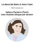 Italiano-Persiano (Farsi) La storia del diario di Anna Frank Libro illustrato bilingue per bambini